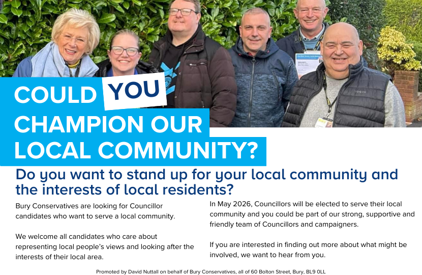 “A group of five smiling individuals wearing casual outdoor clothing and holding campaign materials, standing in front of greenery. Overlaid text reads: ‘COULD YOU CHAMPION OUR LOCAL COMMUNITY? Do you want to stand up for your local community and the interests of local residents? Bury Conservatives are looking for Councillor candidates who want to serve a local community. In May 2026, Councillors will be elected to serve their local community. If you’re interested in finding out more, we want to hear from y